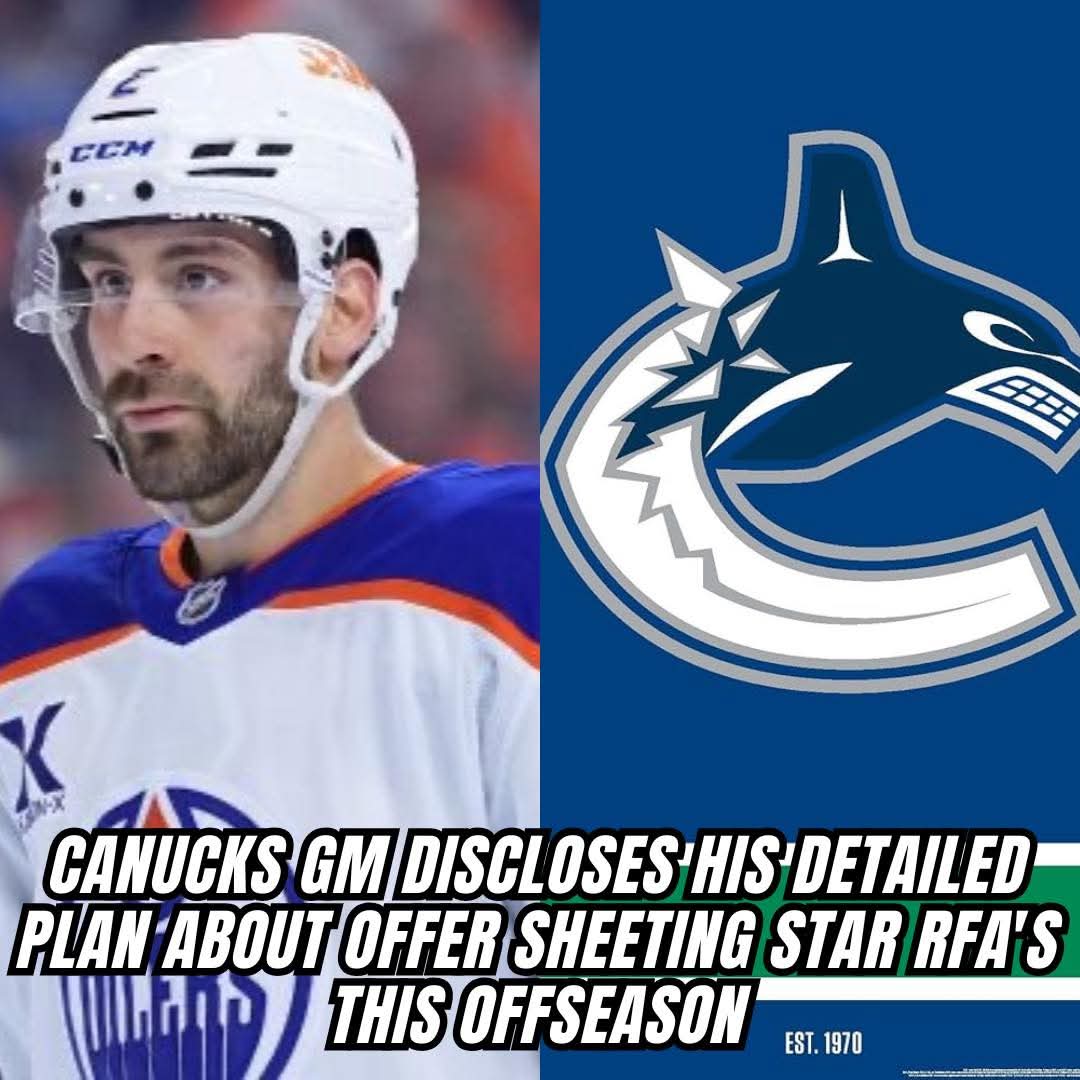 Vancouver Canucks General Manager Breaks Down Why Offer Sheets Are Unlikely This Offseason—Cautious Strategy Emerges Amid Roster Challenges….